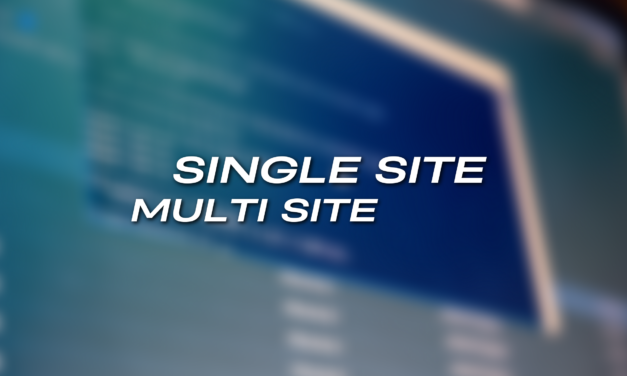 Single site or multi-site? What’s the best strategy?